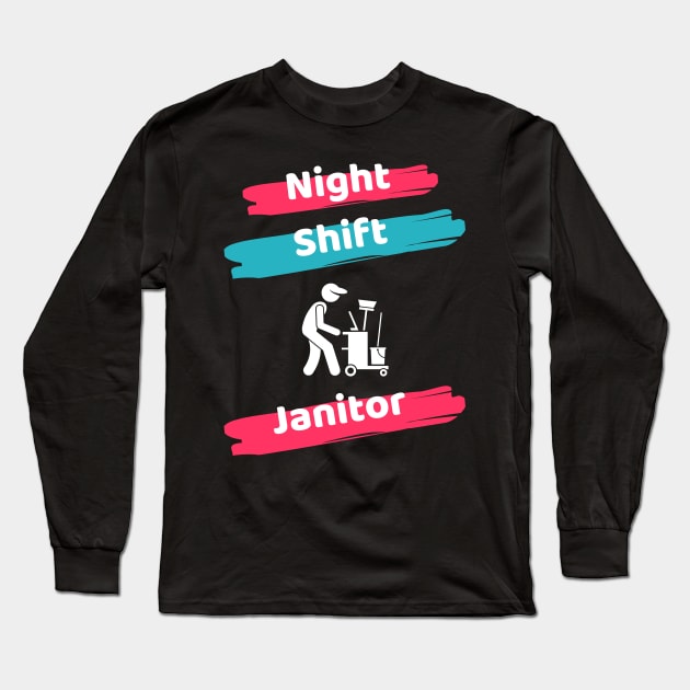 Night Shift Janitor Long Sleeve T-Shirt by Famgift